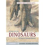 Dinosaurs : A Concise Natural History by Fastovsky, David E.; Weishampel, David B.; Sibbick, John, 9781107010796