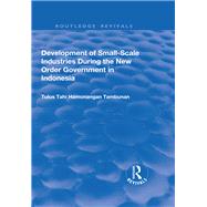 Development of Small-scale Industries During the New Order Government in Indonesia by Tambunan,Tulus Tahi Hamonangan, 9781138700796