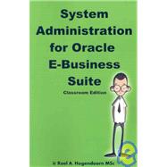 System Administration for Oracle E-Business Suite (Classroom Edition) by Hogendoorn, Roel A., 9781435700796