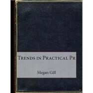 Trends in Practical Pr by Gill, Megan L.; London School of Management Studies, 9781507760796