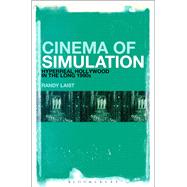 Cinema of Simulation: Hyperreal Hollywood in the Long 1990s by Laist, Randy, 9781628920796