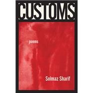 Customs by Solmaz Sharif, 9781644450796