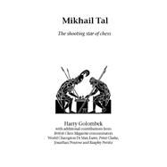 Mikhail Tal: The Shooting Star of Chess by Golombek, Harry, 9781843820796