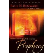 Understanding End Times Prophecy A Comprehensive Approach by Benware, Paul N.; Ryrie, Charles C., 9780802490797