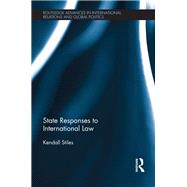 State Responses to International Law by Stiles; Kendall, 9781138790797