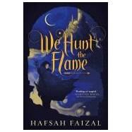 We Hunt the Flame by Faizal, Hafsah, 9781250250797