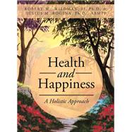 Health and Happiness by Wildman, Robert W., Ph.d., II; Rogina, Julius M., 9781490760797