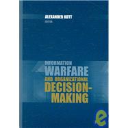 Information Warfare and Organizational Decision-making by Kott, Alexander, 9781596930797