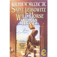 Saint Leibowitz and the Wild Horse Woman by MILLER, WALTER, 9780553380798