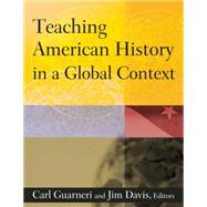 Teaching American History In A Global Context by Guarneri,Carl J., 9780765620798