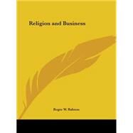 Religion and Business 1922 by Babson, Roger W., 9780766160798