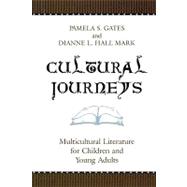 Cultural Journeys Multicultural Literature for Children and Young Adults by Gates, Pamela S.; Mark, Dianne L. Hall, 9780810850798