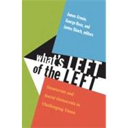 What's Left of the Left by Cronin, James E.; Ross, George; Shoch, James, 9780822350798