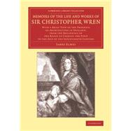 Memoirs of the Life and Works of Sir Christopher Wren by Elmes, James, 9781108080798