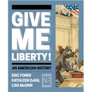Give Me Liberty! (Combined Volume) (with Ebook, InQuizitive, History Skills Tutorials, Exercises, and Student Site) by Eric Foner, Kathleen DuVal, Lisa McGirr, 9781324040798