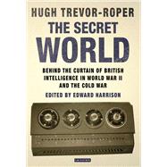 The Secret World by Trevor-Roper, Hugh; Harrison, E. D., 9781350160798