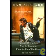 The Late Henry Moss, Eyes for Consuela, When the World Was Green by SHEPARD, SAM, 9781400030798