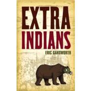 Extra Indians by Gansworth, Eric, 9781571310798