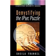 De-Mystifying the IPsec Puzzle by Frankel, Sheila, 9781580530798