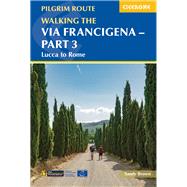 Walking the Via Francigena Pilgrim Route - Part 3 Lucca to Rome by Brown, Sandy, 9781786310798
