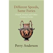 Different Speeds, Same Furies Powell, Proust and other Literary Forms by Anderson, Perry, 9781804290798