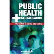 Public Health and Globalisation: Why a National Health Service Is Morally Indefensible by Brassington, Iain, 9781845400798
