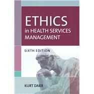Ethics in Health Services Management by Darr, Kurt, 9781938870798