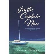 I'm the Captain Now A Sailor's Journey of Care and Compassion in Fiji by Ringseis, Lynn, 9798350900798