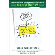 From Idea to Success: The Dartmouth Entrepreneurial Network Guide for Start-Ups by Fairbrothers, Gregg; Winter, Tessa, 9780071760799