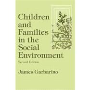 Children and Families in the Social Environment: Modern Applications of Social Work by Garbarino,James, 9780202360799