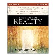 The Story of Reality Study Guide by Koukl, Gregory, 9780310100799