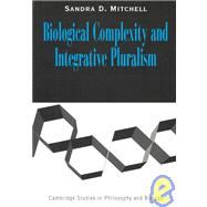 Biological Complexity and Integrative Pluralism by Sandra D. Mitchell, 9780521520799
