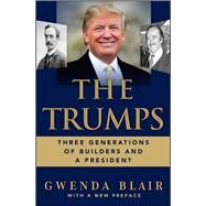 The Trumps Three Generations of Builders and a President by Blair, Gwenda, 9780743210799