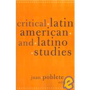 Critical Latin American and Latino Studies by Poblete, Juan, 9780816640799