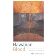 Hawaiian Blood by Kauanui, J. Kehaulani, 9780822340799