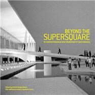 Beyond the Supersquare Art & Architecture in Latin America after Modernism by Bessa, Antonio; Torres, Mario, 9780823260799