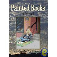Painted Rocks : A Novel by Freel, Kimberly Ann, 9780961940799