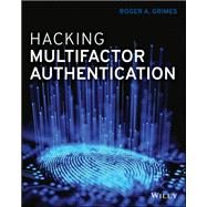 Hacking Multifactor Authentication by Grimes, Roger A., 9781119650799