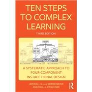 Ten Steps to Complex Learning: A Systematic Approach to Four-Component Instructional Design by van Merridnboer; Jeroen J.G., 9781138080799