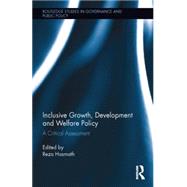 Inclusive Growth, Development and Welfare Policy: A Critical Assessment by Hasmath; Reza, 9781138840799