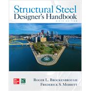 Structural Steel Designer's Handbook, Sixth Edition by Brockenbrough, Roger; Merritt, Frederick, 9781260440799