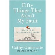 Fifty Things That Aren't My Fault by Guisewite, Cathy, 9781432870799