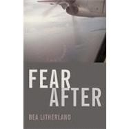 Fear After by BEA LITHERLAND, 9781440170799