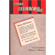 Alias Billy the Kid by Sonnichsen, C. L.; Morrison, William V.; Edwards, Daniel A., 9781507590799