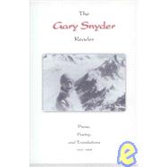 The Gary Snyder Reader Prose, Poetry, and Translations by Snyder, Gary, 9781582430799