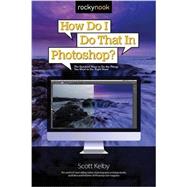 How Do I Do That in Photoshop? by Kelby, Scott, 9781681980799