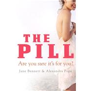 The Pill Are You Sure It's for You? by Bennett, Jane; Pope, Alexandra, 9781741750799