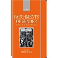 Parchments of Gender Deciphering the Body of Antiquity by Wyke, Maria, 9780198150800