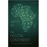 The Digital Continent Placing Africa in Planetary Networks of Work by Amir Anwar, Mohammad; Graham, Mark, 9780198840800