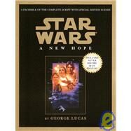 Script Facsimile: Star Wars: Episode 4: A New Hope by LUCAS, GEORGE, 9780345420800